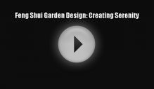 Download Feng Shui Garden Design: Creating Serenity PDF Free